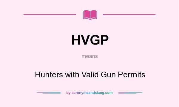 What does HVGP mean? It stands for Hunters with Valid Gun Permits