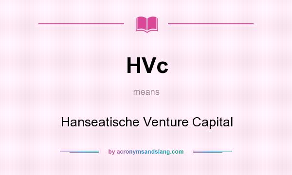 What does HVc mean? It stands for Hanseatische Venture Capital