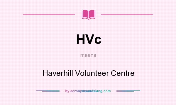 What does HVc mean? It stands for Haverhill Volunteer Centre