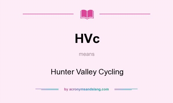 What does HVc mean? It stands for Hunter Valley Cycling