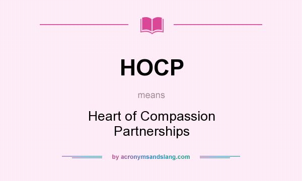 What does HOCP mean? It stands for Heart of Compassion Partnerships
