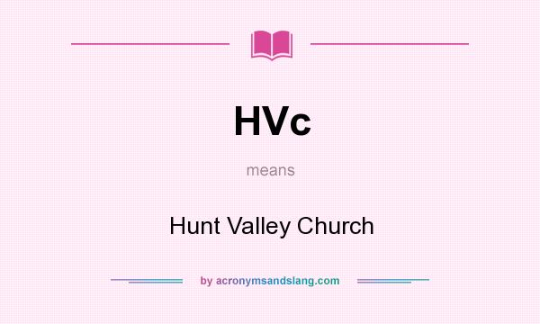 What does HVc mean? It stands for Hunt Valley Church