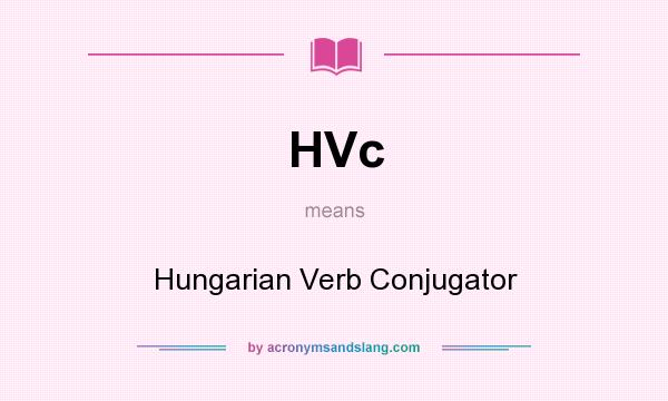 What does HVc mean? It stands for Hungarian Verb Conjugator