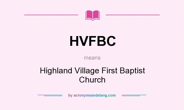 What does HVFBC mean? It stands for Highland Village First Baptist Church