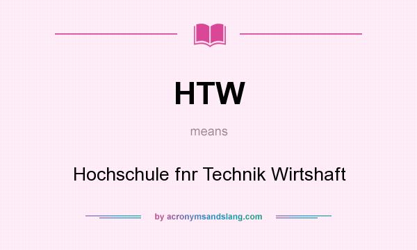 What does HTW mean? It stands for Hochschule fnr Technik Wirtshaft