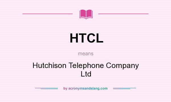 What does HTCL mean? It stands for Hutchison Telephone Company Ltd