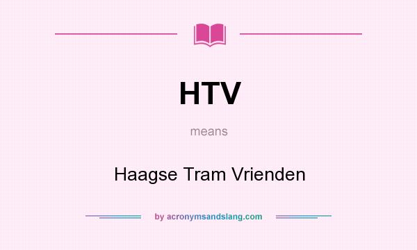 What does HTV mean? It stands for Haagse Tram Vrienden