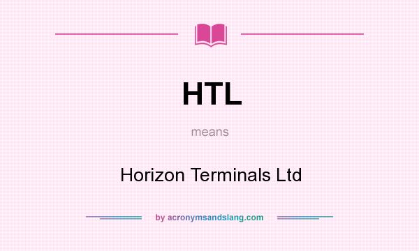 What does HTL mean? It stands for Horizon Terminals Ltd