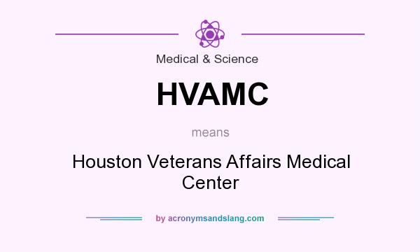 What does HVAMC mean? It stands for Houston Veterans Affairs Medical Center