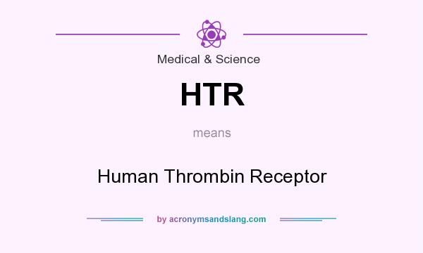 What does HTR mean? It stands for Human Thrombin Receptor