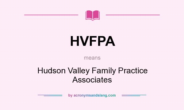 What does HVFPA mean? It stands for Hudson Valley Family Practice Associates