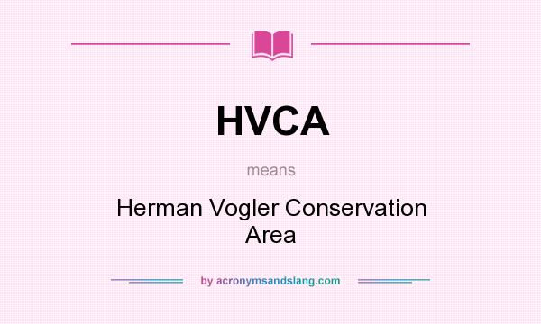 What does HVCA mean? It stands for Herman Vogler Conservation Area