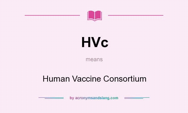 What does HVc mean? It stands for Human Vaccine Consortium