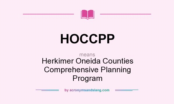 What does HOCCPP mean? It stands for Herkimer Oneida Counties Comprehensive Planning Program