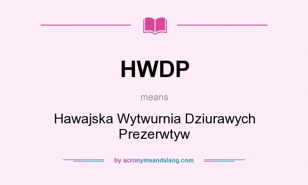What does HWDP mean? It stands for Hawajska Wytwurnia Dziurawych Prezerwtyw
