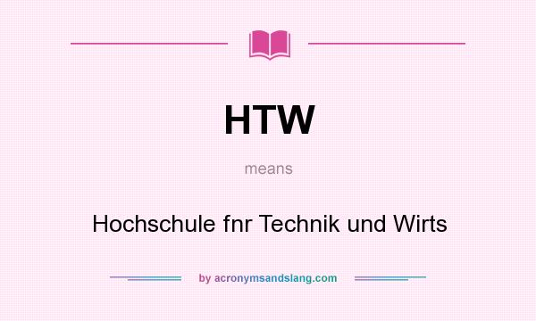What does HTW mean? It stands for Hochschule fnr Technik und Wirts