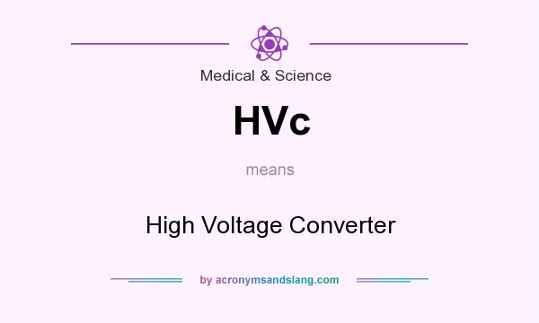 What does HVc mean? It stands for High Voltage Converter