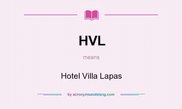 What does HVL mean? It stands for Hotel Villa Lapas