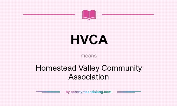 What does HVCA mean? It stands for Homestead Valley Community Association