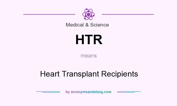 What does HTR mean? It stands for Heart Transplant Recipients