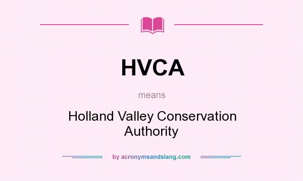 What does HVCA mean? It stands for Holland Valley Conservation Authority
