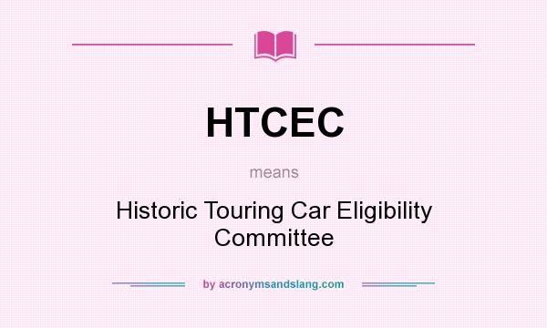 What does HTCEC mean? It stands for Historic Touring Car Eligibility Committee