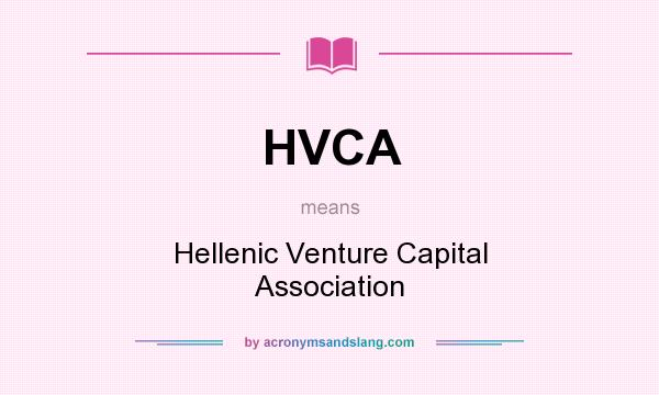 What does HVCA mean? It stands for Hellenic Venture Capital Association
