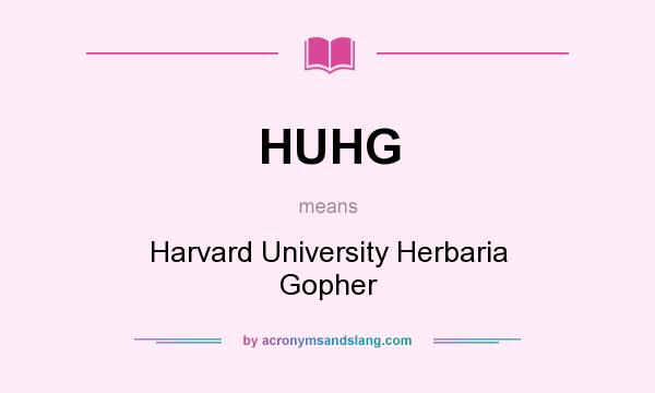 What does HUHG mean? It stands for Harvard University Herbaria Gopher
