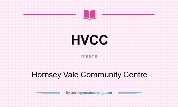 What does HVCC mean? It stands for Hornsey Vale Community Centre