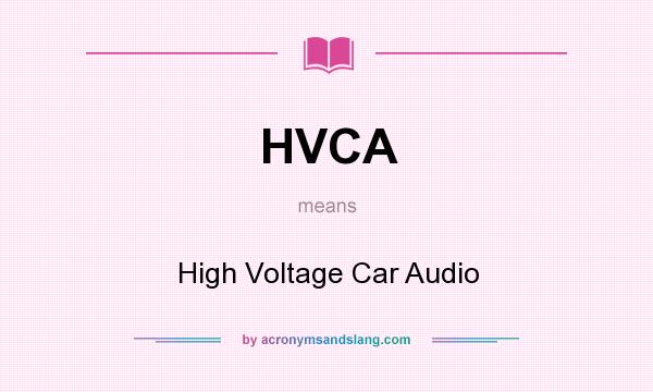 What does HVCA mean? It stands for High Voltage Car Audio