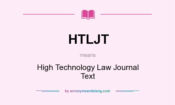 What does HTLJT mean? It stands for High Technology Law Journal Text