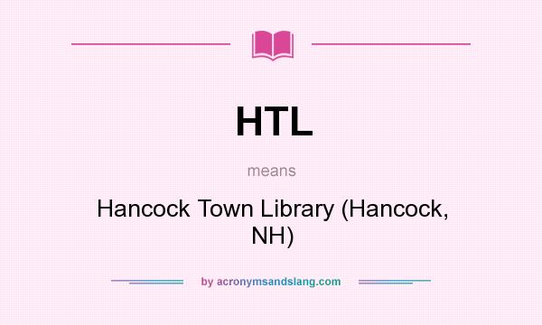 What does HTL mean? It stands for Hancock Town Library (Hancock, NH)