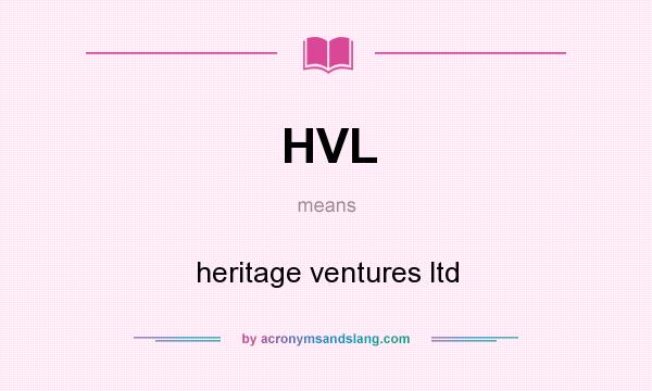 What does HVL mean? It stands for heritage ventures ltd