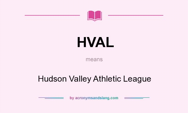 What does HVAL mean? It stands for Hudson Valley Athletic League