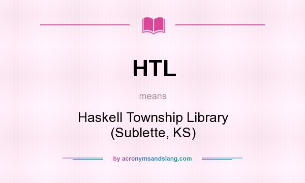 What does HTL mean? It stands for Haskell Township Library (Sublette, KS)