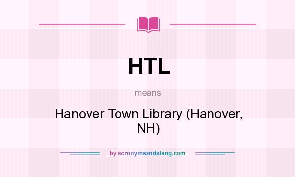 What does HTL mean? It stands for Hanover Town Library (Hanover, NH)