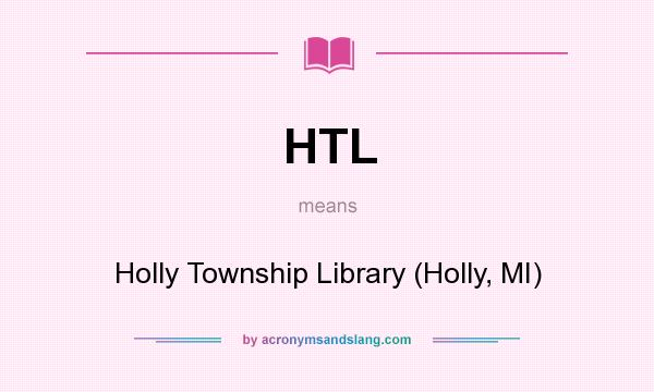 What does HTL mean? It stands for Holly Township Library (Holly, MI)