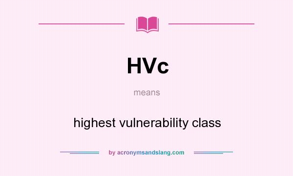 What does HVc mean? It stands for highest vulnerability class