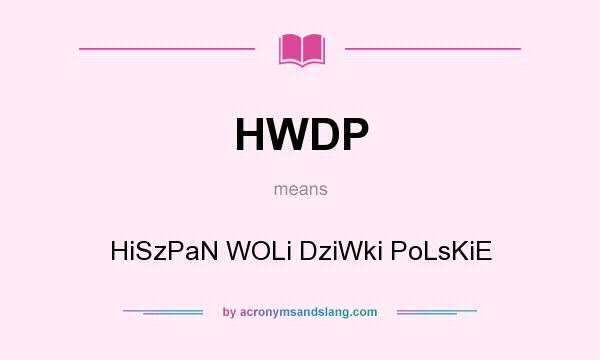 What does HWDP mean? It stands for HiSzPaN WOLi DziWki PoLsKiE