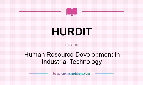 What does HURDIT mean? It stands for Human Resource Development in Industrial Technology