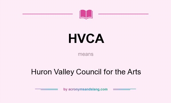 What does HVCA mean? It stands for Huron Valley Council for the Arts