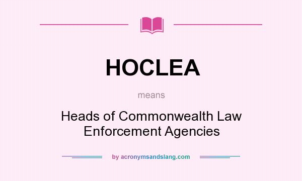 What does HOCLEA mean? It stands for Heads of Commonwealth Law Enforcement Agencies