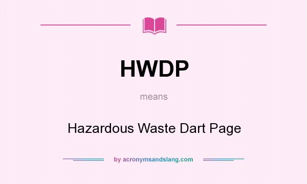 What does HWDP mean? It stands for Hazardous Waste Dart Page