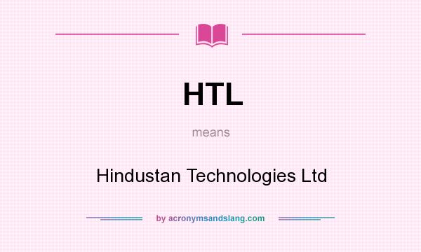 What does HTL mean? It stands for Hindustan Technologies Ltd