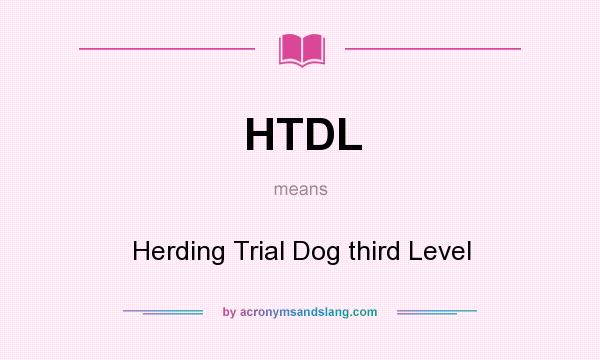 What does HTDL mean? It stands for Herding Trial Dog third Level