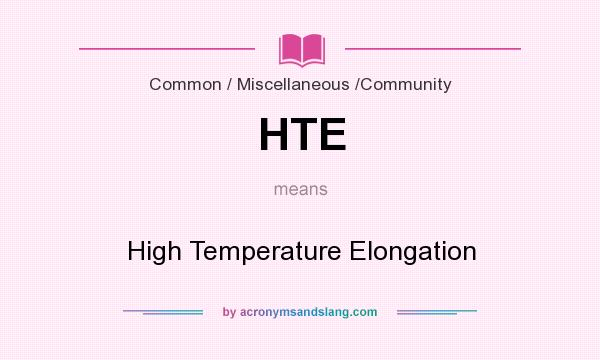 What does HTE mean? It stands for High Temperature Elongation