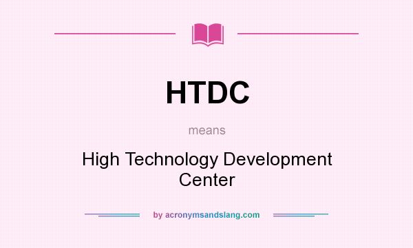What does HTDC mean? It stands for High Technology Development Center