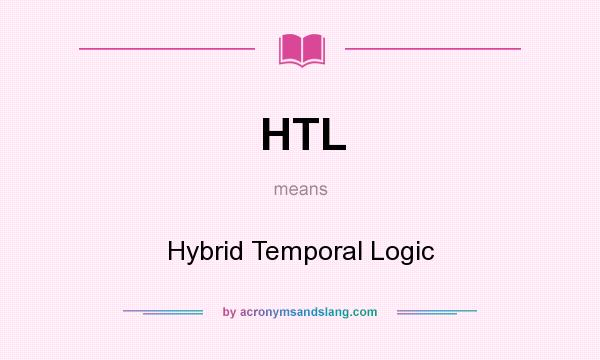 What does HTL mean? It stands for Hybrid Temporal Logic