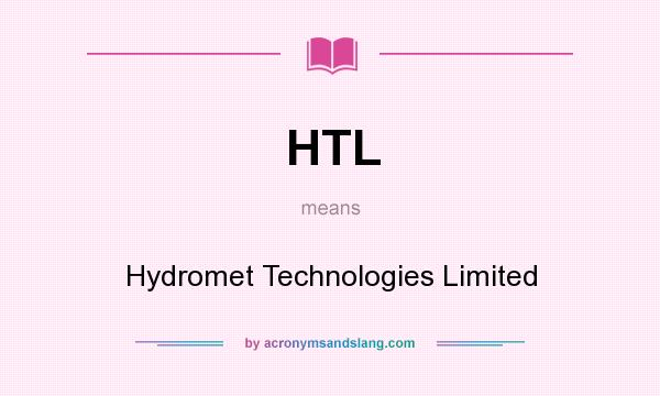 What does HTL mean? It stands for Hydromet Technologies Limited