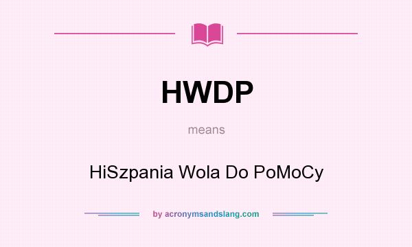What does HWDP mean? It stands for HiSzpania Wola Do PoMoCy